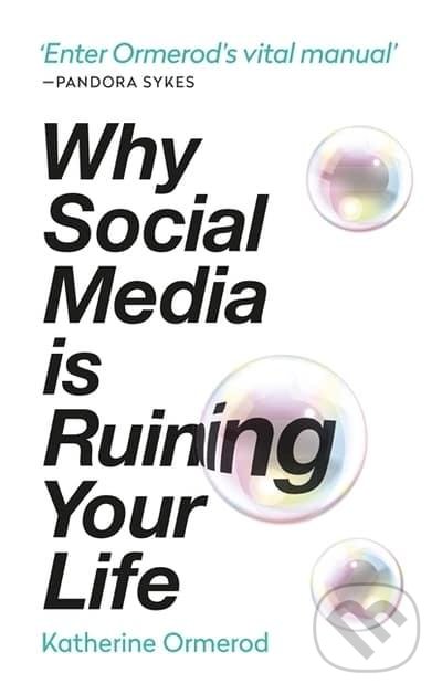 Levně Why Social Media is Ruining Your Life - Katherine Ormerod - kniha z kategorie Humanitné a spoločenské vedy