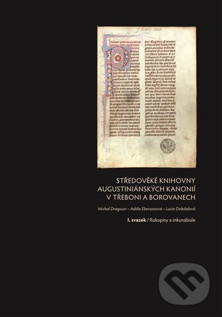 Levně Středověké knihovny augustiniánských kanonií v Třeboni a Borovanech - kniha z kategorie História