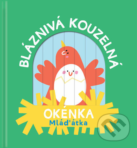 Levně Bláznivá kouzelná okénka: Mláďátka - kniha z kategorie Naučné knihy