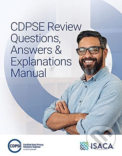 Levně CDPSE Questions, Answers and Explanations Manual - kniha z kategorie Počítače a internet