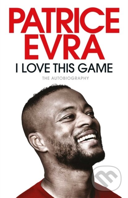 Levně I Love This Game (The Autobiography) - Patrice Evra - kniha z kategorie Šport