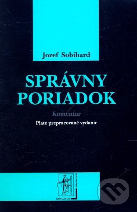 Kniha: Správny poriadok – Komentár (Jozef Sobihard). Wolters Kluwer (Iura Edition), 2011