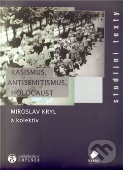 Rasismus, antisemitismus, holocaust - Miroslav Kryl a kol., Doplněk, 2012