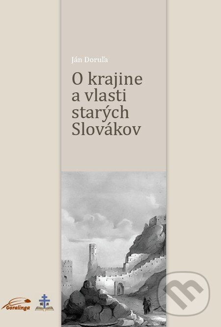 Levně O krajine a vlasti starých Slovákov - Ján Doruľa - kniha z kategorie História