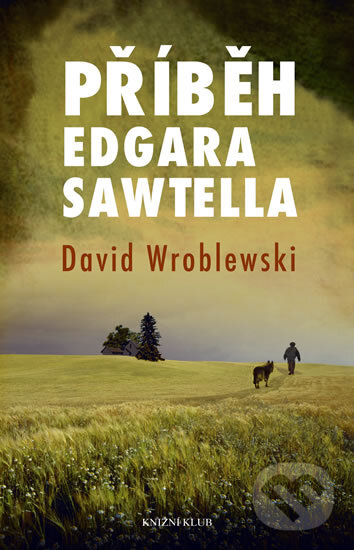 Příběh Edgara Sawtella - David Wroblewski, Knižní klub, 2012