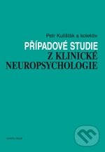 Případové studie z klinické neuropsychologie - Petr Kulišťák a kol., Karolinum, 2012