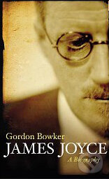 Kniha: James Joyce: A Biography (Gordon Bowker). Orion, 2012