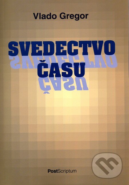 Levně Svedectvo času - Vlado Gregor - kniha z kategorie Eseje, úvahy a glosy