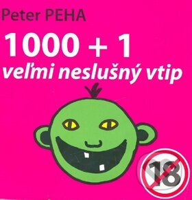 1000 + 1 veľmi neslušný vtip - Peter Peha, Méry Ratio, 2009