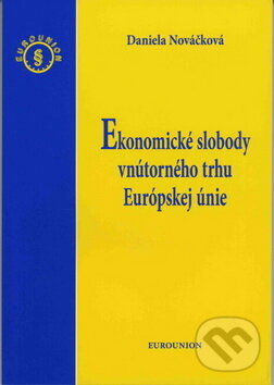 Levně Ekonomické slobody vnútorného trhu Európskej únie - Daniela Nováčková - kniha z kategorie Vysoké školy
