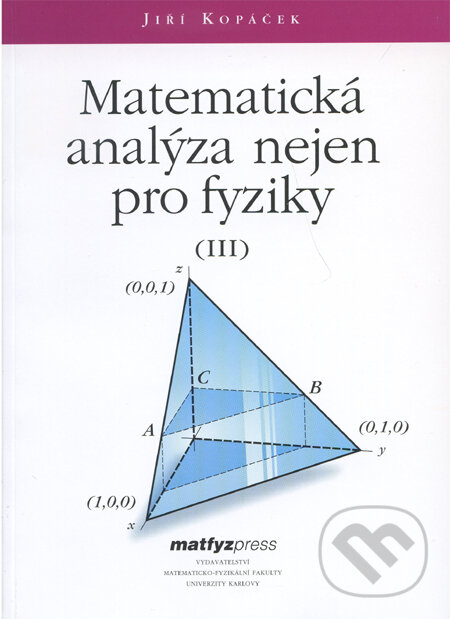 Levně Matematická analýza nejen pro fyziky III. - Jiří Kopáček - kniha z kategorie Matematika