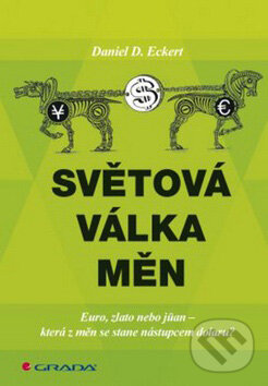 Kniha: Světová válka měn (Daniel D. Eckert). Grada
