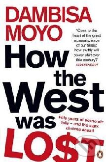 Kniha: How The West Was Lost (Dambisa Moyo). Penguin Books, 2012