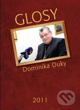 Kniha: Glosy Dominika Duky 2011 (Dominik Duka). Radioservis, 2012