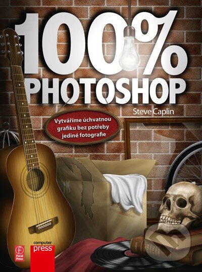 Kniha: 100% Photoshop (Steve Caplin). Computer Press, 2012