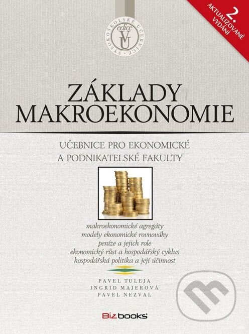 Kniha: Základy makroekonomie (Ingrid Majerová, Pavel Nezval a Pavel Tuleja). BIZBOOKS, 2012