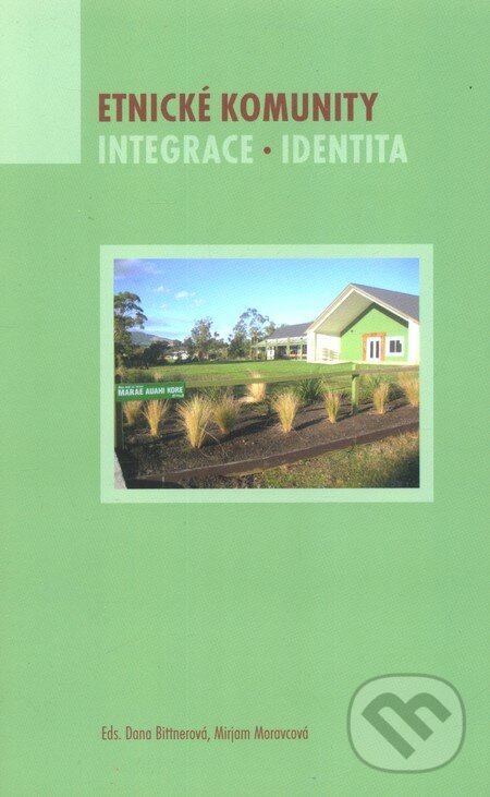 Kniha: Etnické komunity (Dana Bittnerová a Mirjam Moravcová). Fakulta humanitních studií Univerzity Karlovy v Praze, 2011
