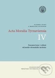 Levně Acta Moralia Tyrnaviensia IV - Helena Hrehová, Peter Rusnák - kniha z kategorie Filozofia