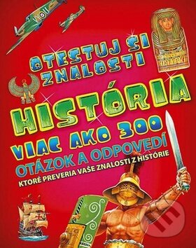 Levně História - Otestuj si znalosti (Viac ako 300 otázok a odpovedí, ktoré preveria vaše znalosti z histórie) - kniha z kategorie História