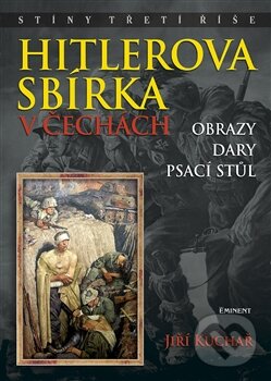 Levně Hitlerova sbírka v Čechách (Obrazy, dary, psací stůl) - kniha z kategorie 20. storočia