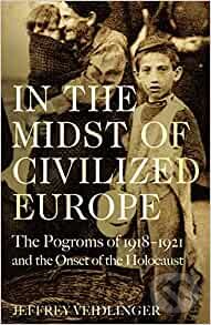 Levně In the Midst of Civilized Europe (The Pogroms of 1918-1921 and the Onset of the Holocaust) - kniha z kategorie História