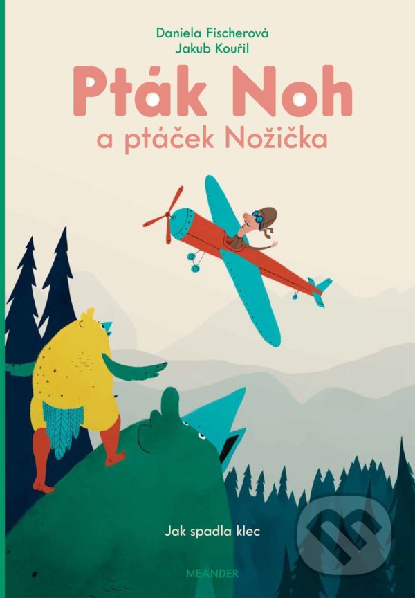 Levně Pták Noh a ptáček Nožička (Jak spadla klec) - Daniela Fischerová, Jakub Kouřil - kniha z kategorie Rozprávky