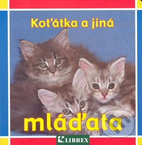 Kniha: Koťátka a jiná mláďata (Librex)