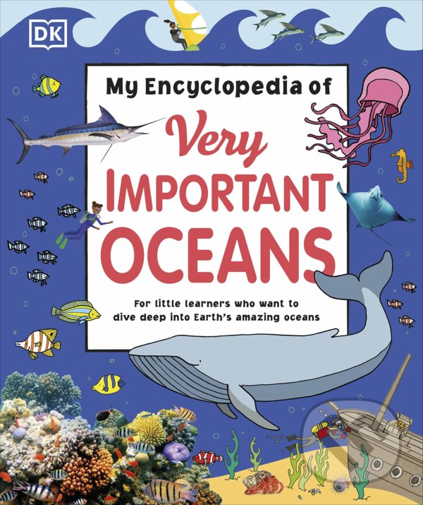 Levně My Encyclopedia of Very Important Oceans - kniha z kategorie Naučné knihy