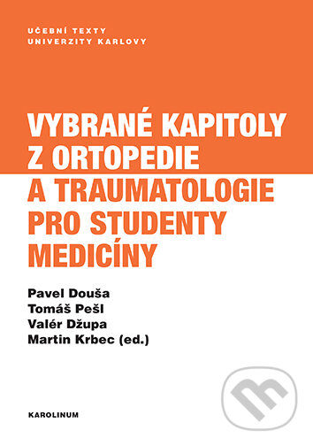 E-kniha: Vybrané kapitoly z ortopedie a traumatologie pro studenty medicíny (Pavel Douša). Karolinum, 2021
