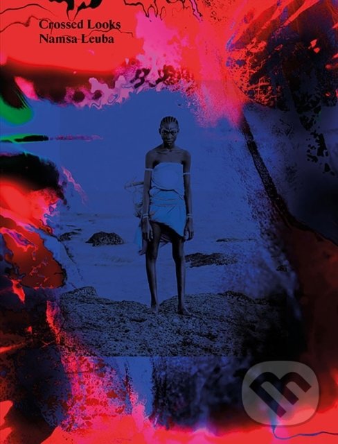 Levně Crossed Looks - Namsa Leuba - kniha z kategorie Fotografie