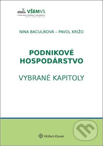 Podnikové hospodárstvo - Nina Baculíková, Pavol Križo, Wolters Kluwer, 2021