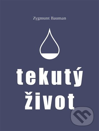 Levně Tekutý život - Zygmunt Bauman