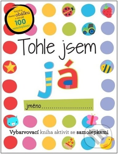 Levně Tohle jsem já (Vybarvovací kniha aktivit se samolepkami) - kniha z kategorie Naučné knihy