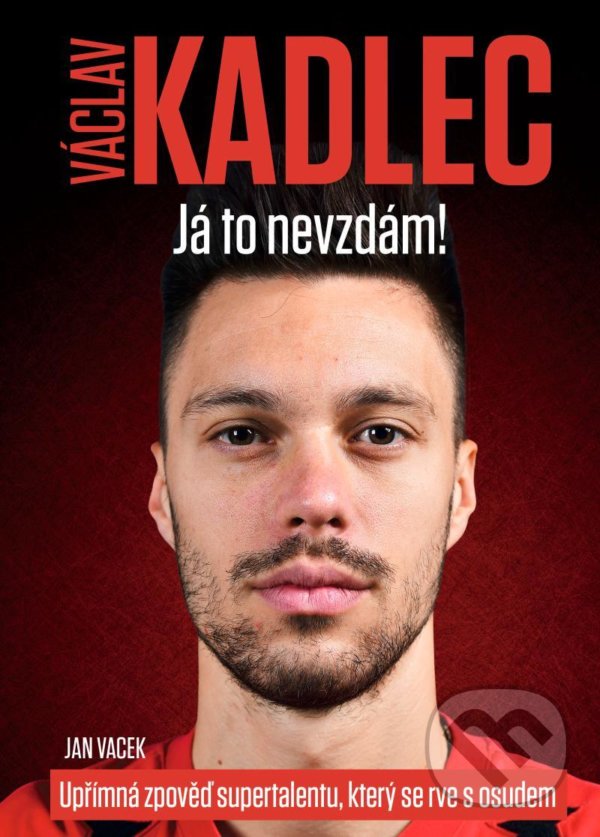 Levně Václav Kadlec (Já to nevzdám!) - Jan Vacek - kniha z kategorie Životopisy