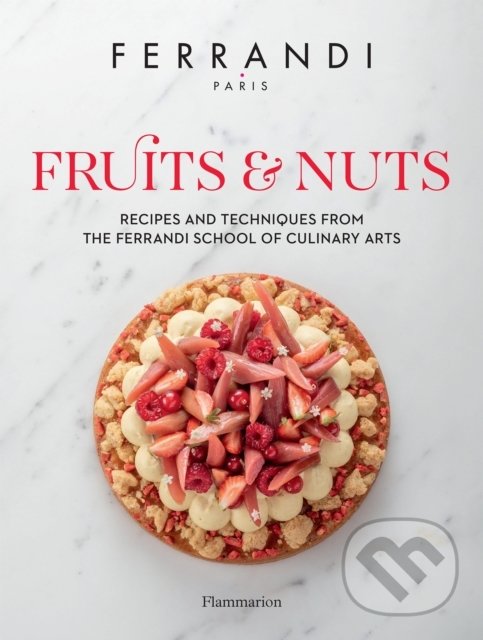 Levně Fruits and Nuts (Recipes and Techniques from the Ferrandi School of Culinary Arts) - kniha z kategorie Kuchárky