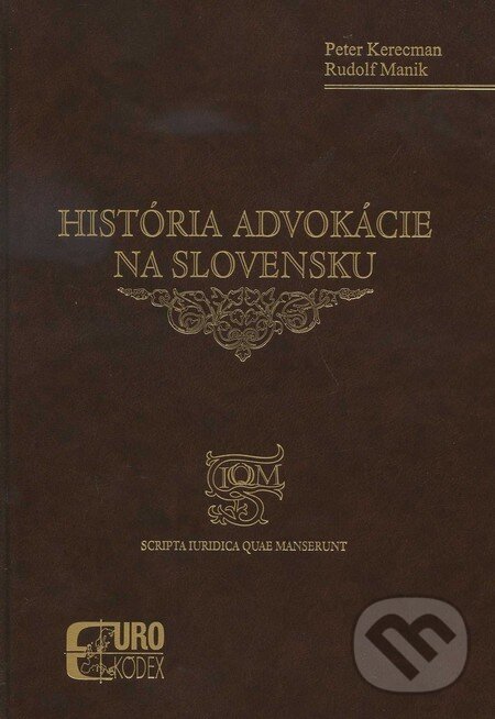 História advokácie na Slovensku - Peter Kerecman, Rudolf Maník, Eurokódex, 2011