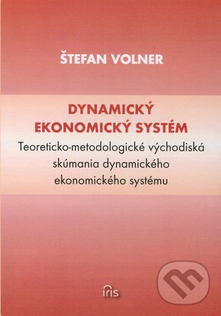 Dynamický ekonomický systém - Štefan Volner, IRIS, 2012