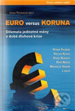 Levně Euro versus koruna (Dilemata jednotné měny v době dluhové krize) - kniha z kategorie Záhady a paranormálne javy