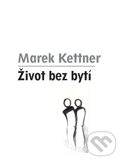 Levně Život bez bytí - Marek Kettner - kniha z kategorie Hobby