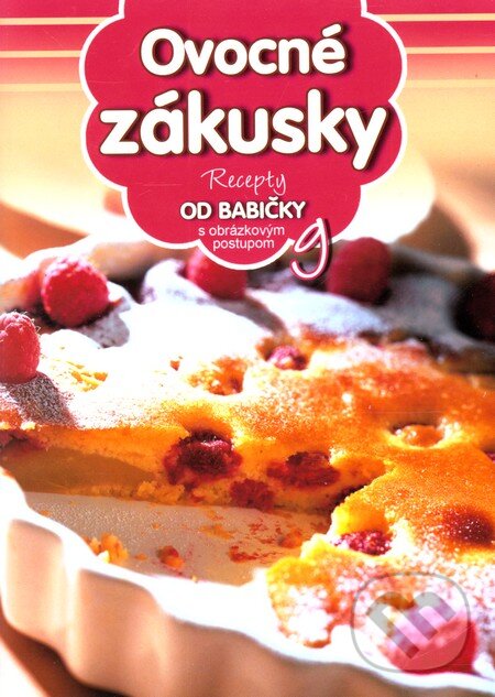 Levně Ovocné zákusky (9) (Recepty od babičky s obrázkovým postupom 9) - kniha z kategorie Podľa úpravy