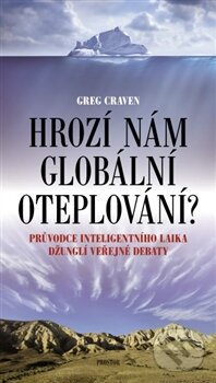 Levně Hrozí nám globální oteplování? (Průvodce inteligentního laika džunglí veřejné debaty) - kniha z kategorie Ekológia