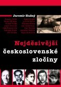 Nejděsivější československé zločiny - Jaromír Slušný, XYZ, 2012