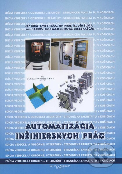 Levně Automatizácia inžinierskych prác - Ján Kráľ a kol. - kniha z kategorie Strojárstvo