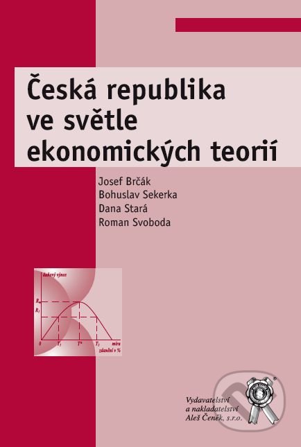 Česká republika ve světle ekonomických teorií - Josef Brčák a kol., Aleš Čeněk, 2012