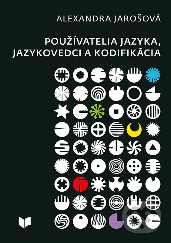 Levně Používatelia jazyka, jazykovedci a kodifikácia - Alexandra Jarošová - kniha z kategorie Jazyková antropológia
