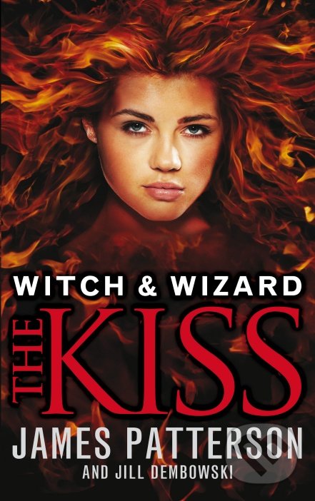 Levně Witch & Wizard: The Kiss - James Patterson, Jill Dembowski - kniha z kategorie Sci-fi, fantasy a komiksy