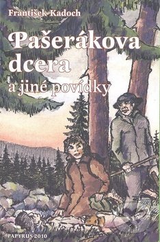 Levně Pašerákova dcera (a jiné povídky) - František Kadoch - kniha z kategorie Spoločenská beletria
