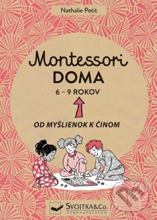 Levně Montessori doma 6 - 9 rokov (Od myšlienok k činom) - kniha z kategorie Pedagogika