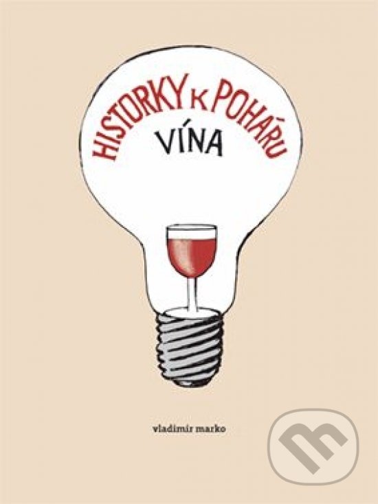 Levně Historky k poháru vína - Vladimír Marko - kniha z kategorie História