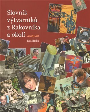 Levně Slovník výtvarníků z Rakovníka a okolí 2. - Ivo Mička - kniha z kategorie Maliarstvo
